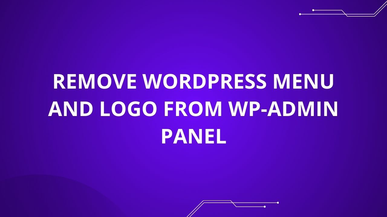 Remove WordPress Menu and Logo from wp-admin panel